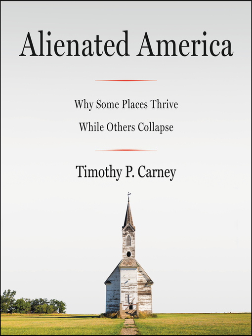 Title details for Alienated America by Timothy P. Carney - Available
